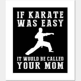 Kickin' Chuckles: If Karate Was Easy, It'd Be Called Your Mom! Posters and Art